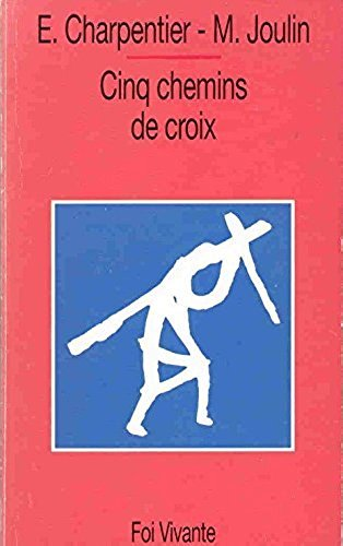 Cinq chemins de croix : selon les &eacute;vangiles