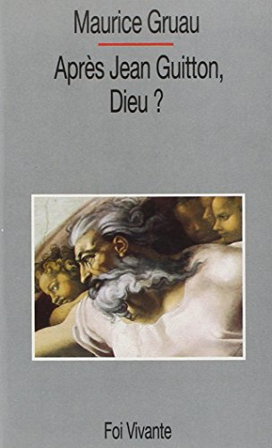 Apr&egrave;s Jean Guitton, Dieu?