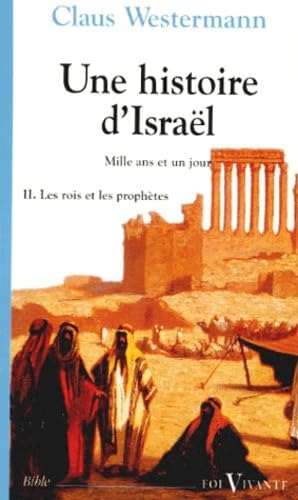 Une histoire d'Isra&euml;l: mille ans et un jour: 2 - Les rois et les proph&egrave;tes