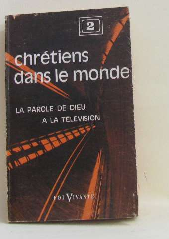 La Parole de Dieu &agrave; la t&eacute;l&eacute;vision: 2 - Chr&eacute;tiens dans le monde