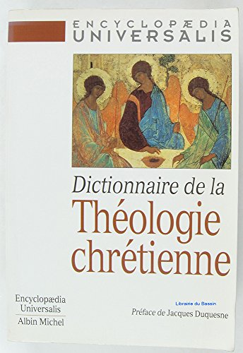 Dictionnaire de la th&eacute;ologie chr&eacute;tienne