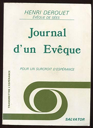 Journal d'un &eacute;v&ecirc;que: pour un surcro&icirc;t d'esp&eacute;rance