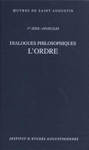 Oeuvres : 1&egrave;re s&eacute;rie. Opuscules. Dialogues philosophiques. : 2 - De Ordine. L'ordre.
