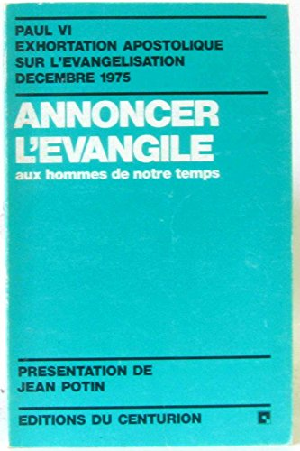 Annoncer l'Evangile aux hommes de notre temps: exhortation apostolique 
