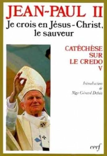 Je crois en J&eacute;sus-Christ le Sauveur: Cat&eacute;ch&egrave;se sur le credo