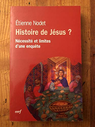 Histoire de J&eacute;sus? : N&eacute;cessit&eacute; et limites d'une enqu&ecirc;te