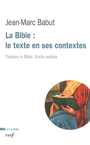 La Bible : le texte en ses contextes : Traduire la Bible. Outils oubli&eacute;s