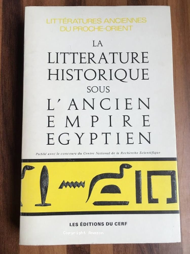 La Litt&eacute;rature historique sous l'Ancien empire &eacute;gyptien
