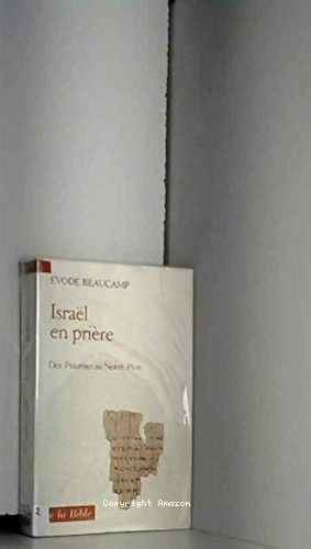 Isra&euml;l en pri&egrave;re: des Psaumes au Notre P&egrave;re
