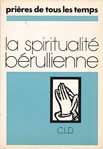La Spiritualit&eacute; b&eacute;rullienne
