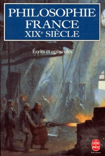 Philosophie, France, XIX&egrave;me si&egrave;cle: &eacute;crits et opuscules