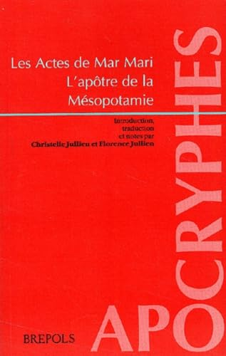 Les Actes de Mar Mari, l'ap&ocirc;tre de la M&eacute;sopotamie