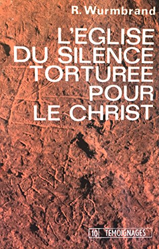 L'Eglise du silence tortur&eacute;e pour le Christ