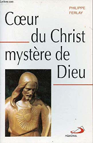 Coeur du Christ, myst&egrave;re de Dieu: m&eacute;ditations