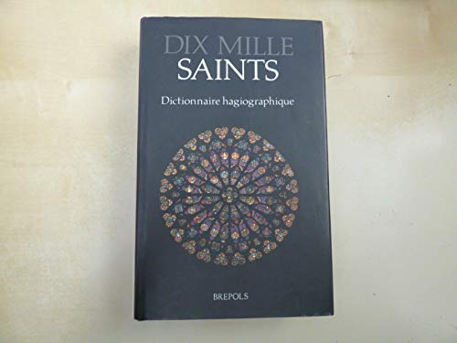Dix mille saints: dictionnaire hagiographique