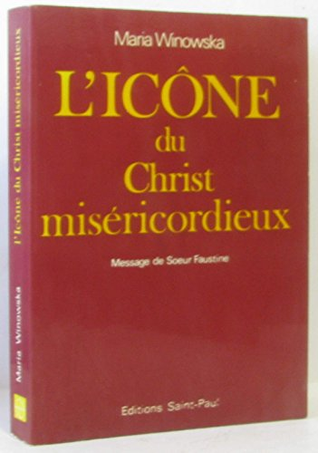 L'Ic&ocirc;ne du Christ mis&eacute;ricordieux : message de Soeur Faustine