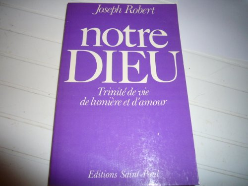 Notre Dieu : Trinit&eacute; de vie, de lumi&egrave;re et d'amour