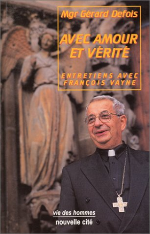 Avec amour et v&eacute;rit&eacute; : entretiens