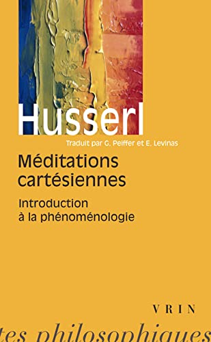 M&eacute;ditations cart&eacute;siennes: introduction &agrave; la ph&eacute;nom&eacute;nologie