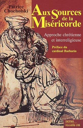 Aux sources de la mis&eacute;ricorde : Approche chr&eacute;tienne et interreligieuse