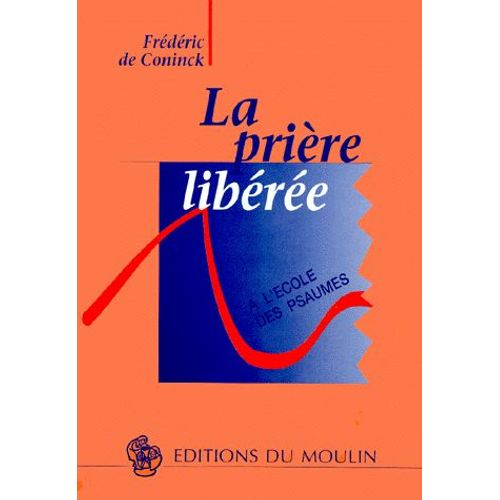 La Pri&egrave;re lib&eacute;r&eacute;e: &agrave; l'&eacute;cole des psaumes