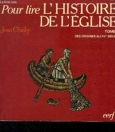 Pour lire l'histoire de l'Eglise. 1 - Des origines au XV&egrave; si&egrave;cle