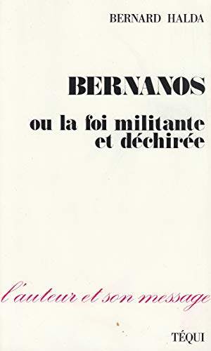 Bernanos ou la foi militante et d&eacute;chir&eacute;e