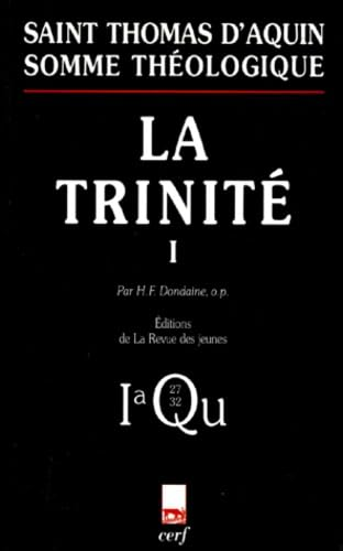 Somme th&eacute;ologique: La Trinit&eacute; 1: Pars1a, Questiones 27-32 (avec index des noms cit&eacute;s par Thomas d'Aquin)