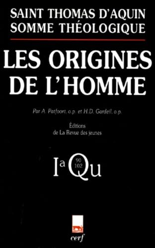 Somme th&eacute;ologique: Les origines de l'homme. Pars 1a, Questiones 90-102 (avec index des noms cit&eacute;s par Thomas d'Aquin)