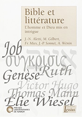 Bible et litt&eacute;rature: l'homme et Dieu mis en intrigue