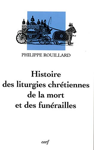 Histoire des liturgies chr&eacute;tiennes de la mort et des fun&eacute;railles