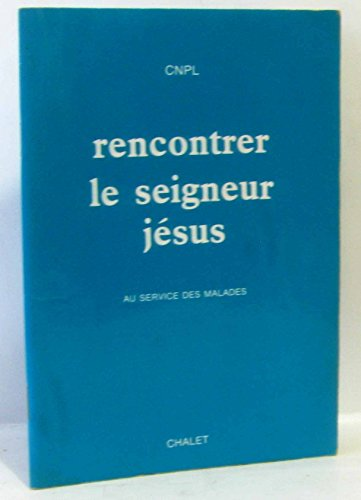 Rencontrer le Seigneur J&eacute;sus : Livret au service des malades