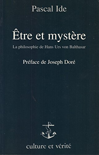 Etre et myst&egrave;re: la philosophie de Hans Urs von Balthasar