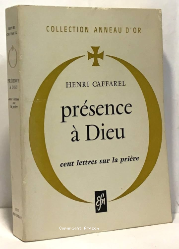 Pr&eacute;sence &agrave; Dieu cent lettres sur la pri&egrave;re