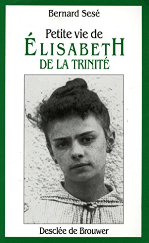 Petite vie de Elisabeth de la Trinit&eacute;