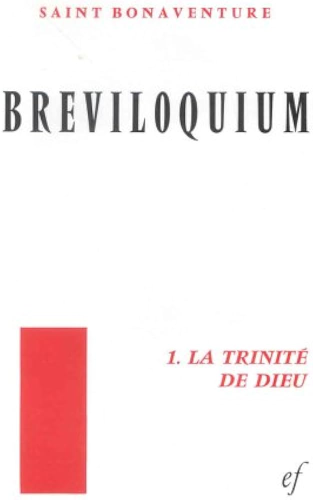 Breviloquium: 1 - La Trinit&eacute; de Dieu