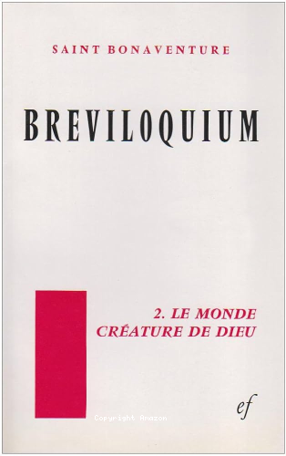 Breviloquium: 2 - Le monde cr&eacute;ature de Dieu