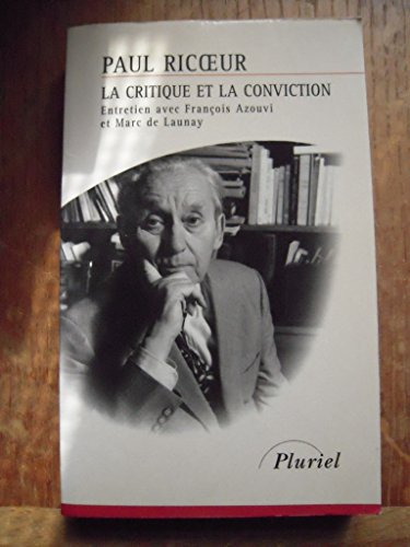 La Critique et la conviction: entretien avec Fran&ccedil;ois Azouvi et Marc de Launay