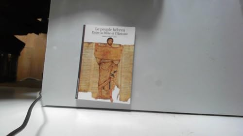 Entre la Bible et l'histoire: Le Peuple h&eacute;breu