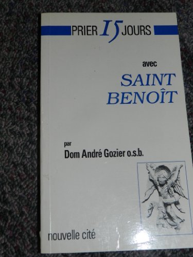 Prier 15 jours avec saint Beno&icirc;t : ou chercher Dieu vraiment