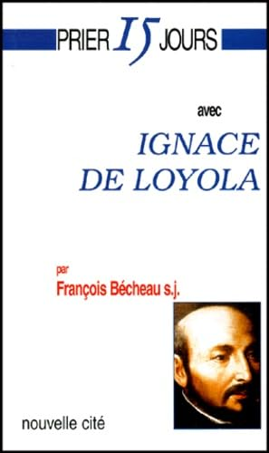 Prier 15 jours avec Ignace de Loyola