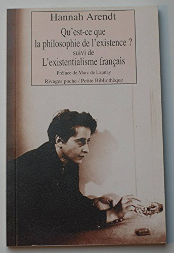 Qu'est-ce que la philosophie de l'existence? suivi de L'Existentialisme fran&ccedil;ais et de Heidegger le renard