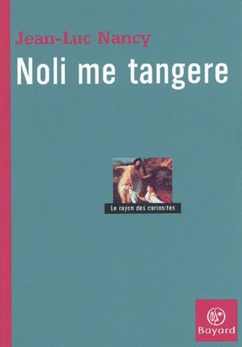 Noli me tangere: Essai sur la lev&eacute;e du corps