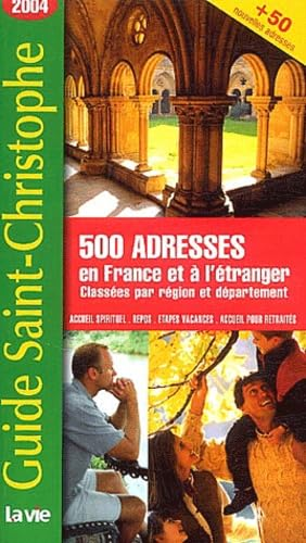 Guide Saint-Christophe: &eacute;dition 2004 (500 adresses en France et &agrave; l'&eacute;tranger class&eacute;es par r&eacute;gion et par d&eacute;partement)