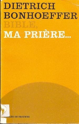 Bible, ma pri&egrave;re..