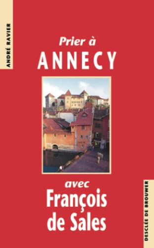 Prier &agrave; Annecy avec Fran&ccedil;ois de Sales
