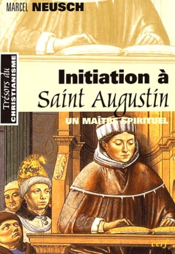 Initiation &agrave; Saint Augustin : un ma&icirc;tre spirituel