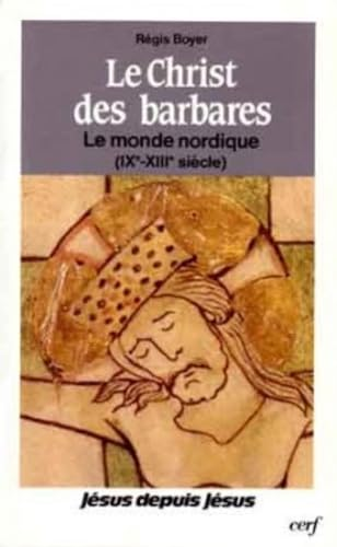 Le Christ des barbares; le monde nordique (IX-XIII&egrave; si&egrave;cles)