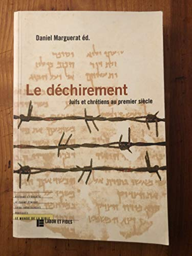 Le d&eacute;chirement: Juifs et chr&eacute;tiens au premier si&egrave;cle