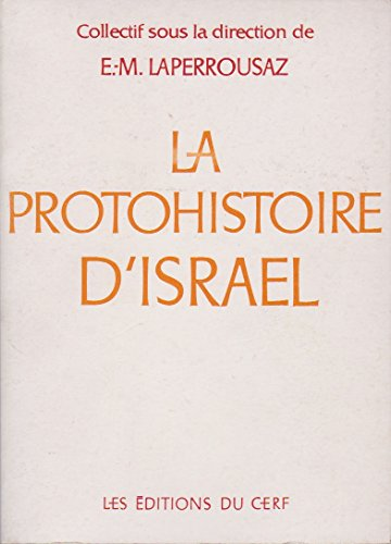 La Protohistoire d'Isra&euml;l: de l'exode &agrave; la monarchie